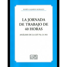 LA JORNADA DE TRABAJO DE 40 HORAS - ANÁLISIS DE LA LEY N° 21.561